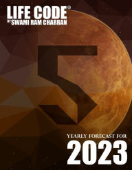 LIFECODE #5 YEARLY FORECAST FOR 2023 NARAYAN (COLOR EDITION) Swami Ram Charran Author