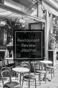 Restaurant Review Journal: Record & Review, Notes, Write Restaurants Reviews Details Log, Gift, Book, Notebook, Diary Amy Newton Author