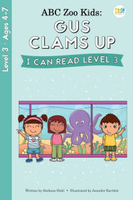 ABC Zoo Kids: Gus Clams Up I Can Read Level 3 Stefanie Hohl Author