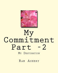 My Commitment Part -2: My Destination Ram Ashery Author
