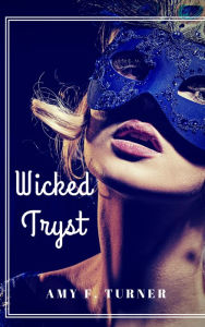 Wicked Tryst Amy F. Turner Author