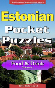 Estonian Pocket Puzzles - Food & Drink - Volume 4: A collection of puzzles and quizzes to aid your language learning Erik Zidowecki Author