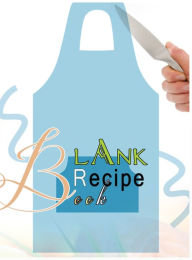 Blank Recipe Book: Blank Recipe Book To Write In Blank Cooking Book Recipe Journal 100 Recipe Journal and Organizer: blank recipe book journal blank r