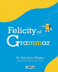 Felicity of Grammar Dr. Rati Ram Dhakar Author