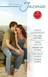 Una vida más feliz - Sellado con un beso - Cúrame el alma: El mejor regalo para San ValentÃn, una novela de Harlequin Linda Goodnight Author