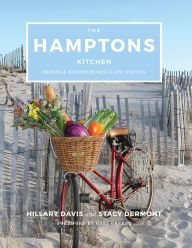 The Hamptons Kitchen: Seasonal Recipes Pairing Land and Sea Hillary Davis Author