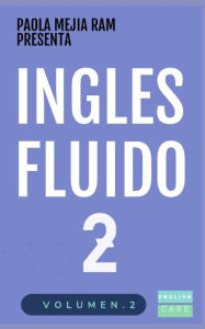 INGLÉS FLUIDO 2: EL MAS EXITOSO CURSO DE INGLES Lecciones BÁSICAS, intermedias de GRAMATICA, vocabulario y frases fáciles PAOLA MEJIA RAM Author