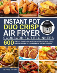 Instant Pot Duo Crisp Air Fryer Cookbook Richard Sonnar Author