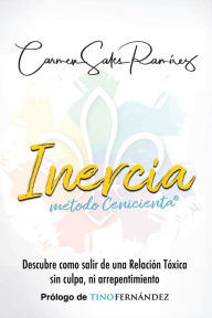 INERCIA, Método Cenicienta®: Descubre cómo salir de una Relación Tóxica sin culpa ni arrepentimiento Carmen Sales RamÃrez Author