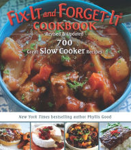 Fix-It and Forget-It Cookbook, Revised & Updated: 700 Great Slow Cooker Recipes Phyllis Good Author