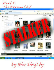 STALKER: Part 1 - The Personal Ad Blue Sleighty Author