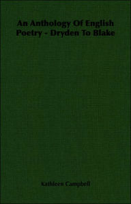 An Anthology Of English Poetry - Dryden To Blake Kathleen Campbell Author