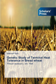 Genetic Study of Terminal Heat Tolerance in Bread wheat Manohar Ram Author