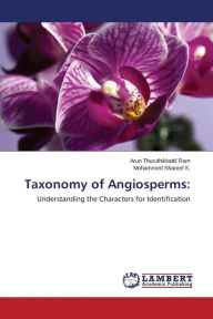 Taxonomy of Angiosperms Thuruthikkattil Ram Arun Author