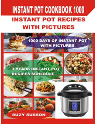 Instant Pot Cookbook 1000: Instant Pot Recipes with Pictures Suzy Susson Author