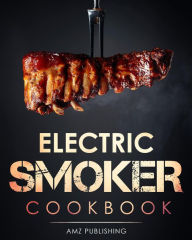 Electric Smoker Cookbook AMZ Publishing Author