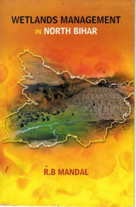 Wetlands Management in North Bihar Ram Bahadur Mandal Author