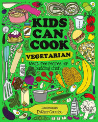 Kids Can Cook Vegetarian: Meat-free recipes for budding chefs Button Books Author