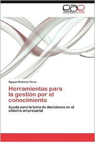 Herramientas Para La Gestion Por El Conocimiento Nguyen Ram Rez P. Rez Author