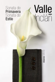 Sonata de Primavera. Sonata de Estío Ramón del Valle-Inclán Author