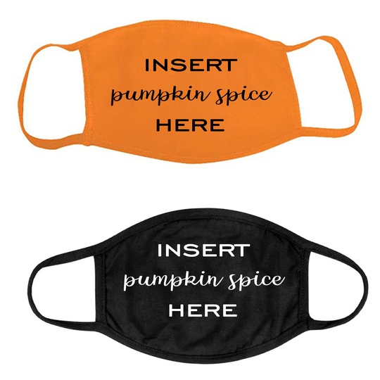 Autumn Insert Pumpkin Spice Here Glitter Or Plain Face Mask | Cover Funny Carving Fall