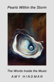 Pearls Within the Storm: The Words Inside the Music Amy S. Hindman Author