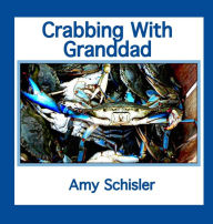 Crabbing With Granddad Amy Schisler Author