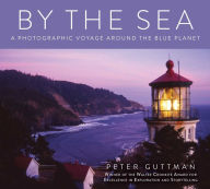 By the Sea: A Photographic Voyage Around the Blue Planet Peter Guttman Author