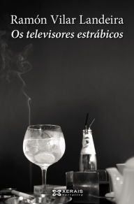 Os televisores estrábicos Ramón Vilar Landeira Author