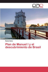 Plan de Manuel I y el descubrimiento de Brasil RamÃz DenÃz Author