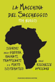 La macchina del saccheggio Tom Burgis Author