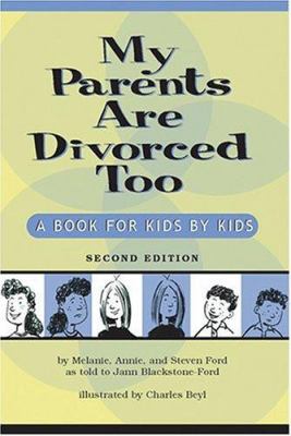 My Parents Are Divorced Too : A Book for Kids by Kids
