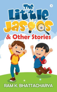 The Little Jasoos & Other Stories Ram K. Bhattacharya Author