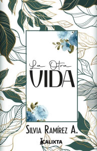 La otra vida Silvia Ramírez Author