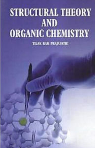 Structural Theory and Organic Chemistry Tilak Ram Prajapathi Author