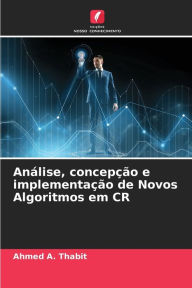 Análise, concepção e implementação de Novos Algoritmos em CR Ahmed A. Thabit Author