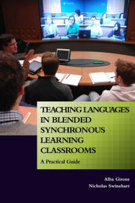Teaching Languages in Blended Synchronous Learning Classrooms: A Practical Guide Alba Girons Author