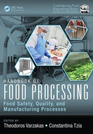 Handbook of Food Processing: Food Safety, Quality, and Manufacturing Processes Theodoros Varzakas Editor