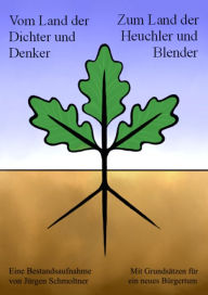 Vom Land der Dichter und Denker zum Land der Heuchler und Blender, Neuauflage 2021: Eine aktualisierte Bestandsaufnahme mit Grundsätzen und Leitlinie