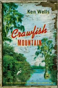 Crawfish Mountain Ken Wells Author