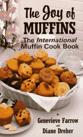 The Joy of Muffins : The International Muffin Cook Book by Diane, Farrow, Genevieve Dreher