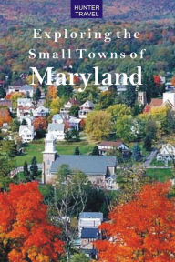Exploring the Small Towns of Maryland Mary Burnham Author