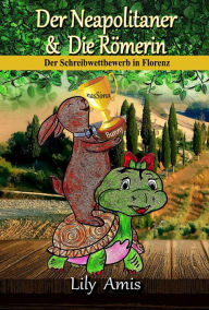Der Neapolitaner & Die Römerin, Der Schreibwettbewerb In Florenz Lily Amis Author