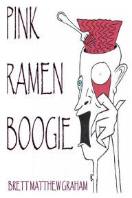 Pink Ramen Boogie Brett Matthew Graham Author