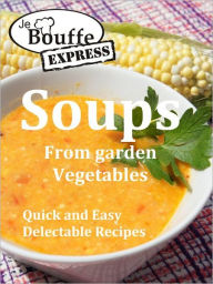 JeBouffe-Express Soups from Garden Vegetables.Quick and Easy delectable recipes JeBouffe Author