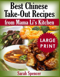 Best Chinese Take-out Recipes from Mama Li's Kitchen ***Large Print Color Edition*** Sarah Spencer Author