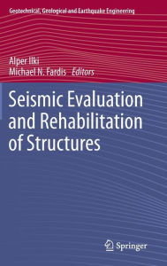 Seismic Evaluation and Rehabilitation of Structures Alper Ilki Editor