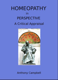 Homeopathy In Perspective: A Critical Appraisal Anthony Campbell Author