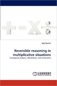 Reversible Reasoning in Multiplicative Situations Ajay Ramful Author
