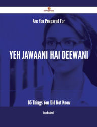 Are You Prepared For Yeh Jawaani Hai Deewani - 65 Things You Did Not Know Jesse Mcdowell Author